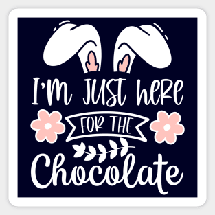 Im just here for the chocolate Bunny Ears Sticker